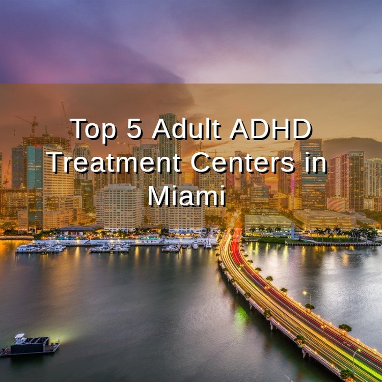 top-5-aduld-adhd-treatment-centers-in-Miami.jpg