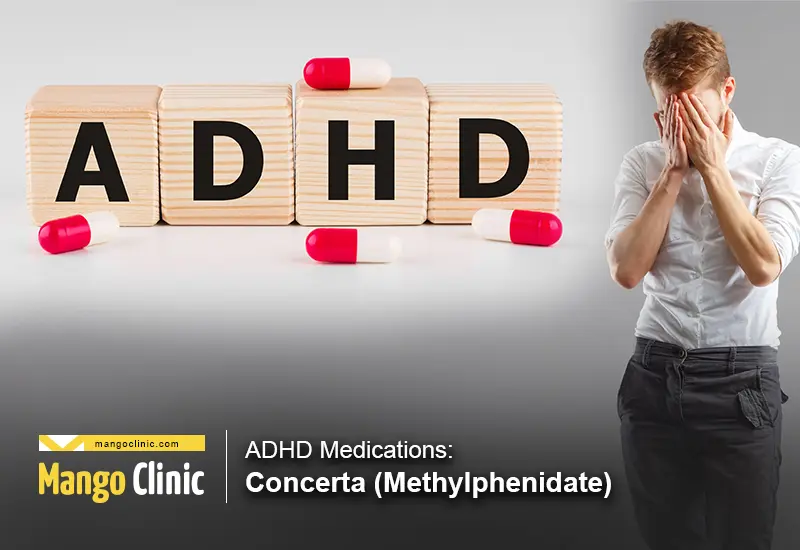 ADHD Medications Concerta Methylphenidate Mango Clinic