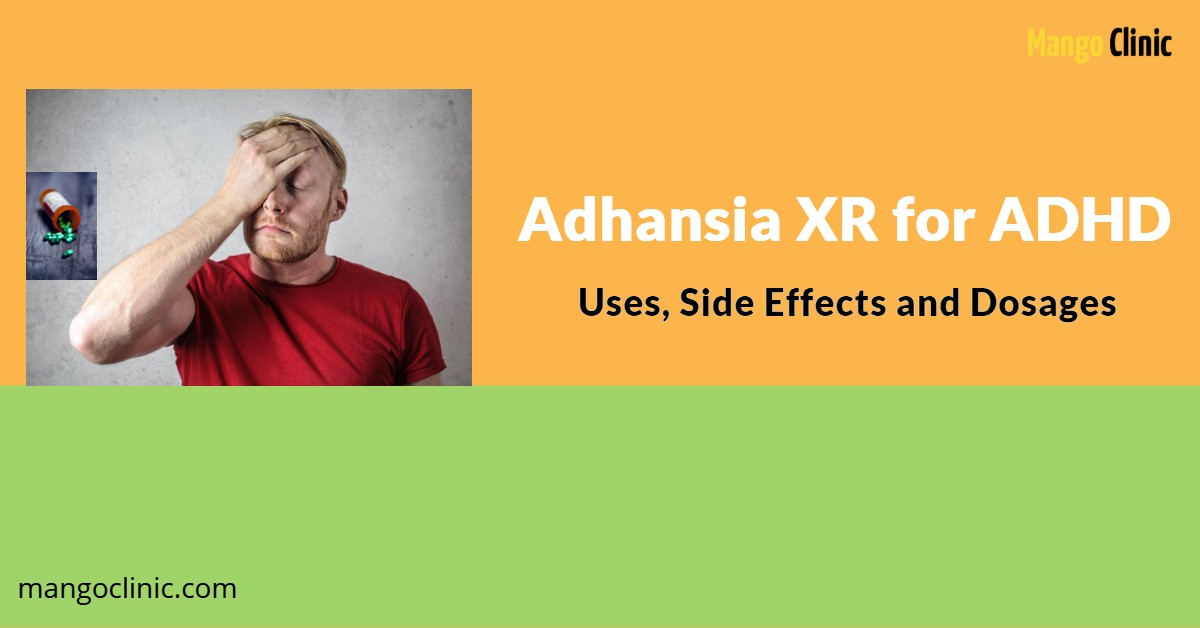 Adhansia XR For ADHD Uses Side Effects And Dosages Mango Clinic adhansia-xr-for-adhd-uses-side-effects-and-dosages-mango-clinic