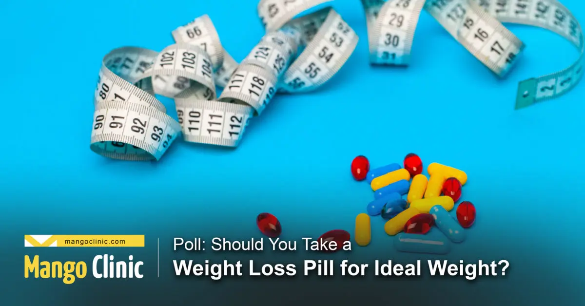 Poll Should You Take a Weight Loss Pill for Ideal Weight Mango