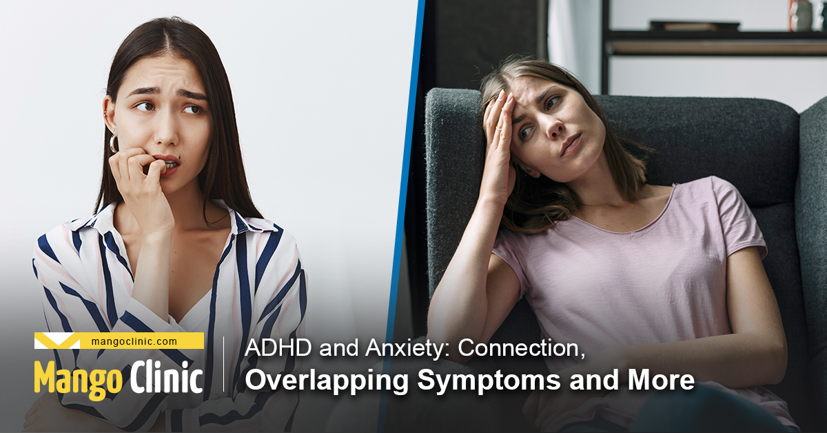 ADHD and Anxiety: Connection, Overlapping Symptoms and More