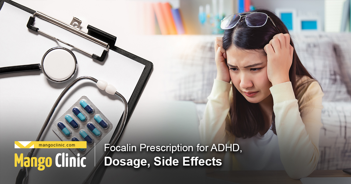 Focalin Prescription for ADHD Dosage Side Effects Mango Clinic