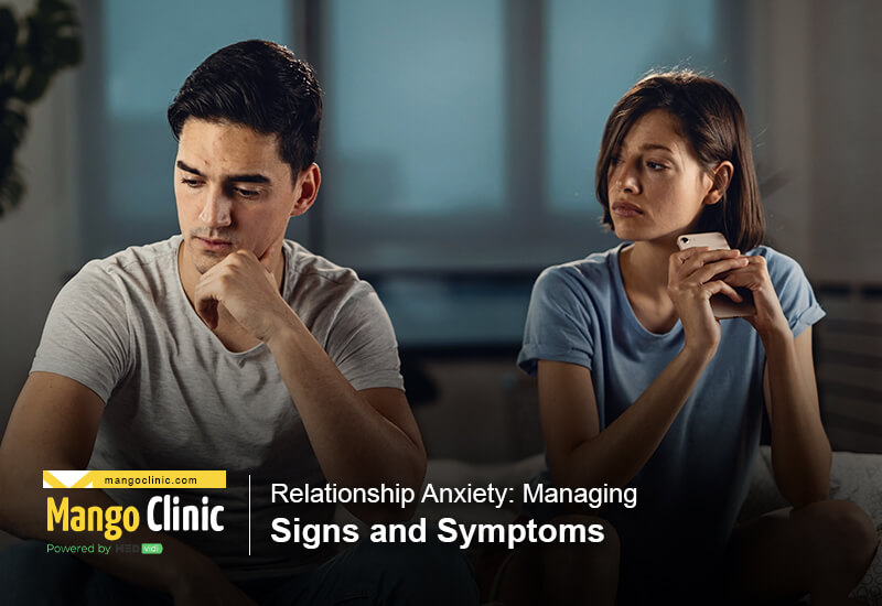 Relationship Anxiety: Managing Signs and Symptoms