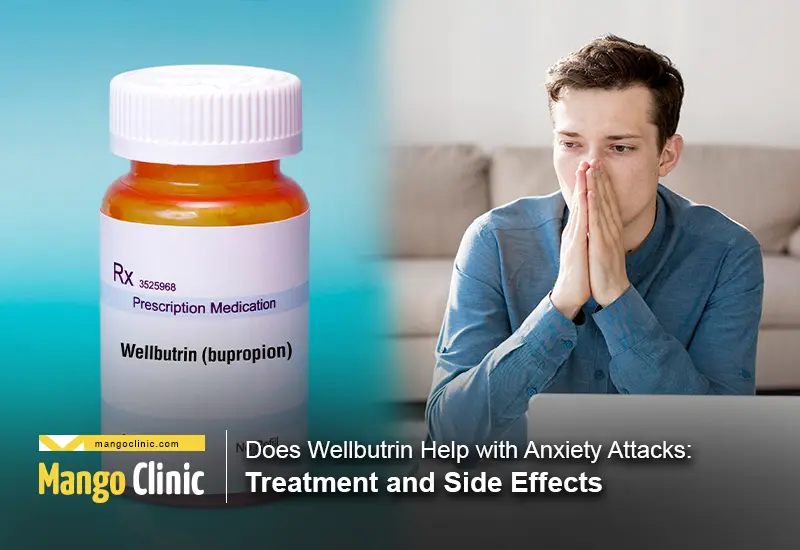 Does Wellbutrin Help with Anxiety Attacks Treatment and Side Effects