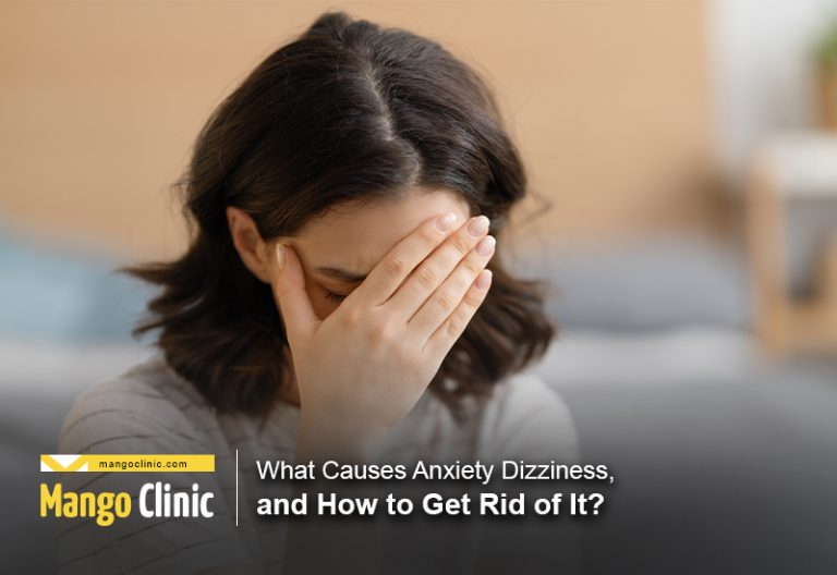 what-causes-anxiety-dizziness-and-how-to-get-rid-of-it-mango-clinic