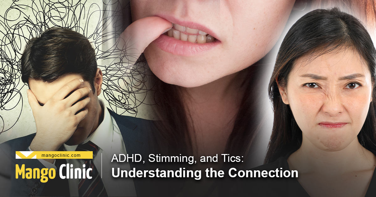 ADHD, Stimming, And Tics: Understanding The Connection – Mango Clinic