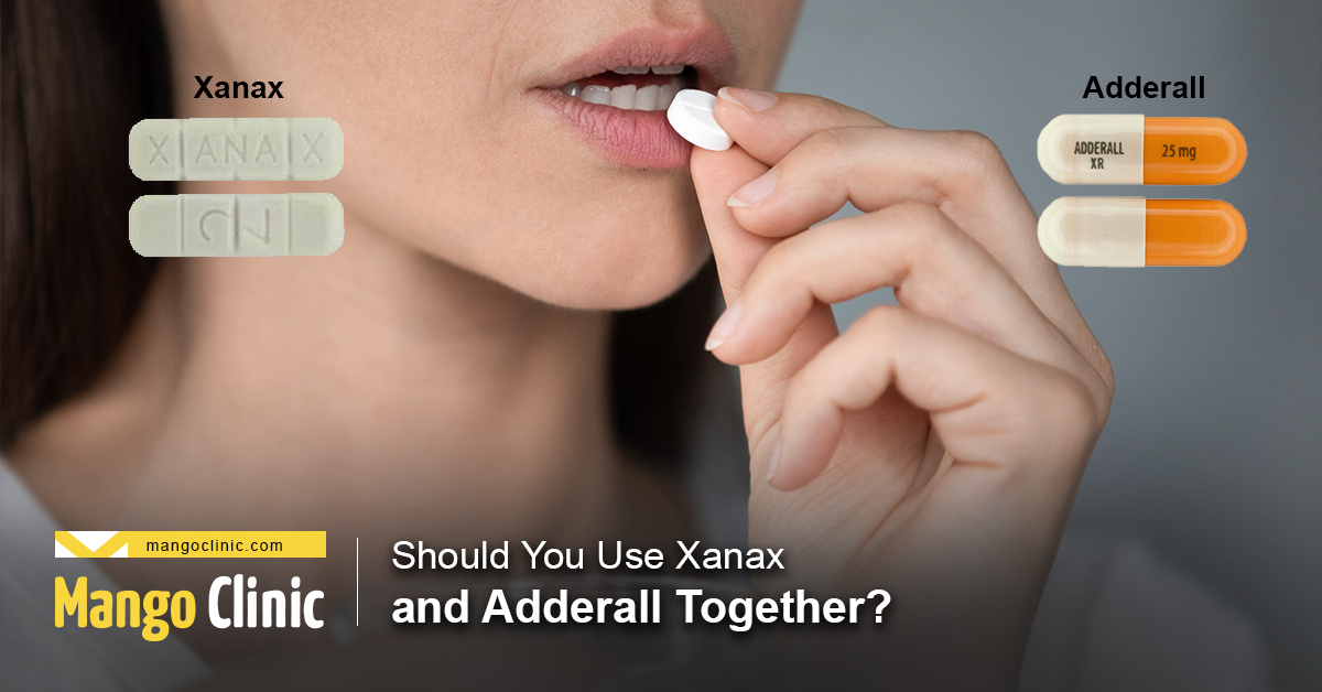 Should You Use Xanax And Adderall Together Mango Clinic 