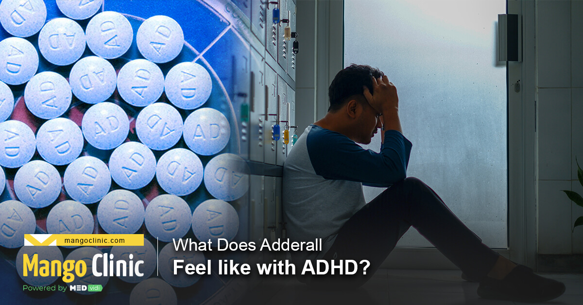 what-does-adderall-feel-like-with-adhd-mango-clinic