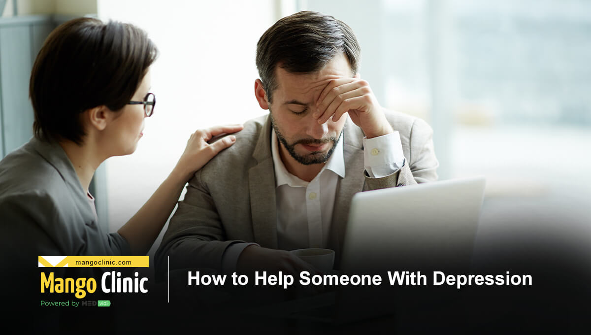 How to Help Someone With Depression 7 Proven Tips Mango Clinic